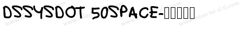 DSSYSDOT 50SPACE字体转换